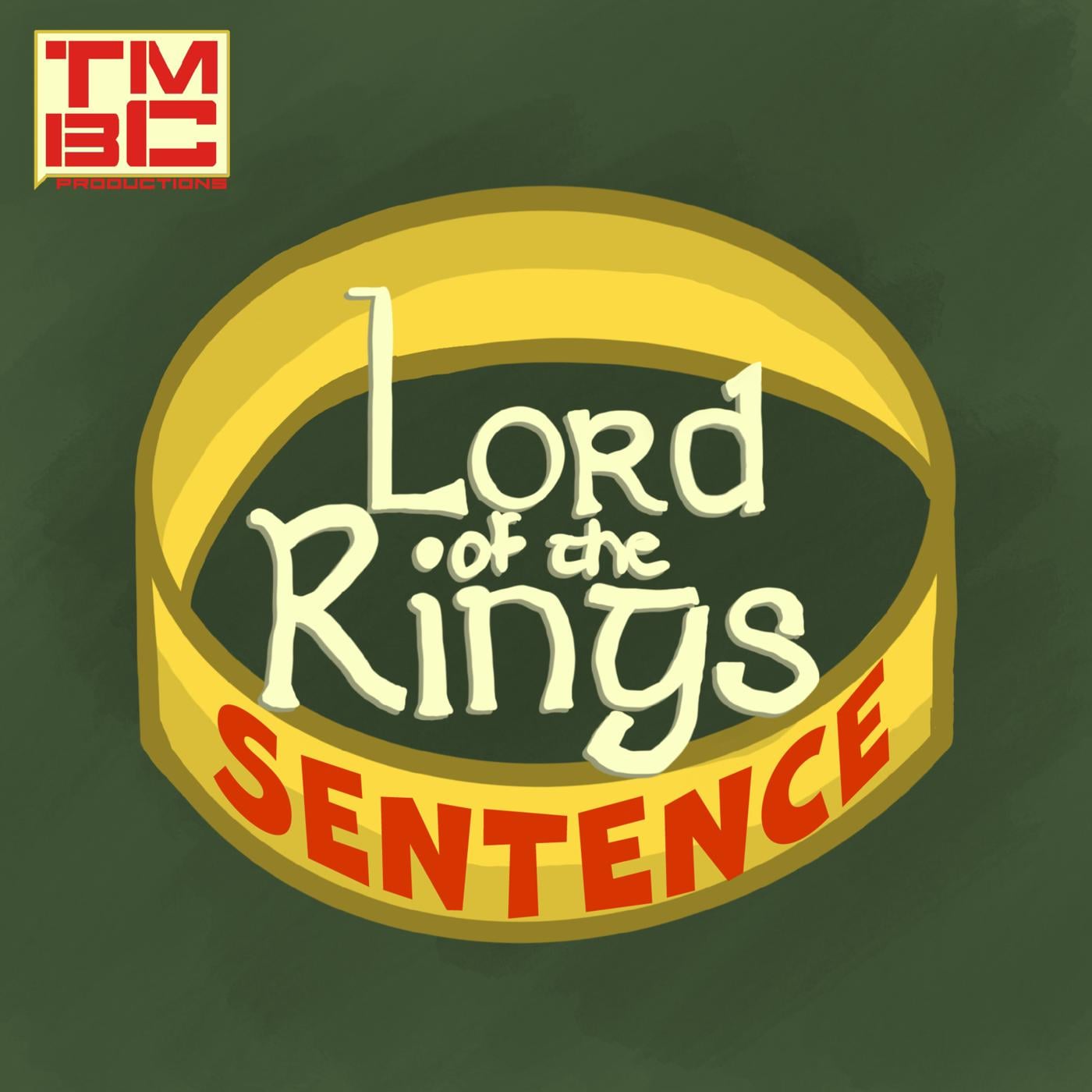 Lord of The Rings Sentence (podcast) - TMBC Productions | Listen Notes