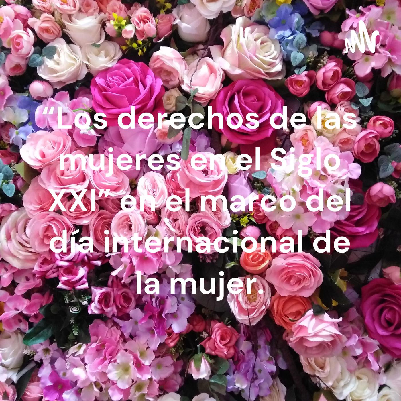 “Los derechos de las mujeres en el Siglo XXI” en el marco del día