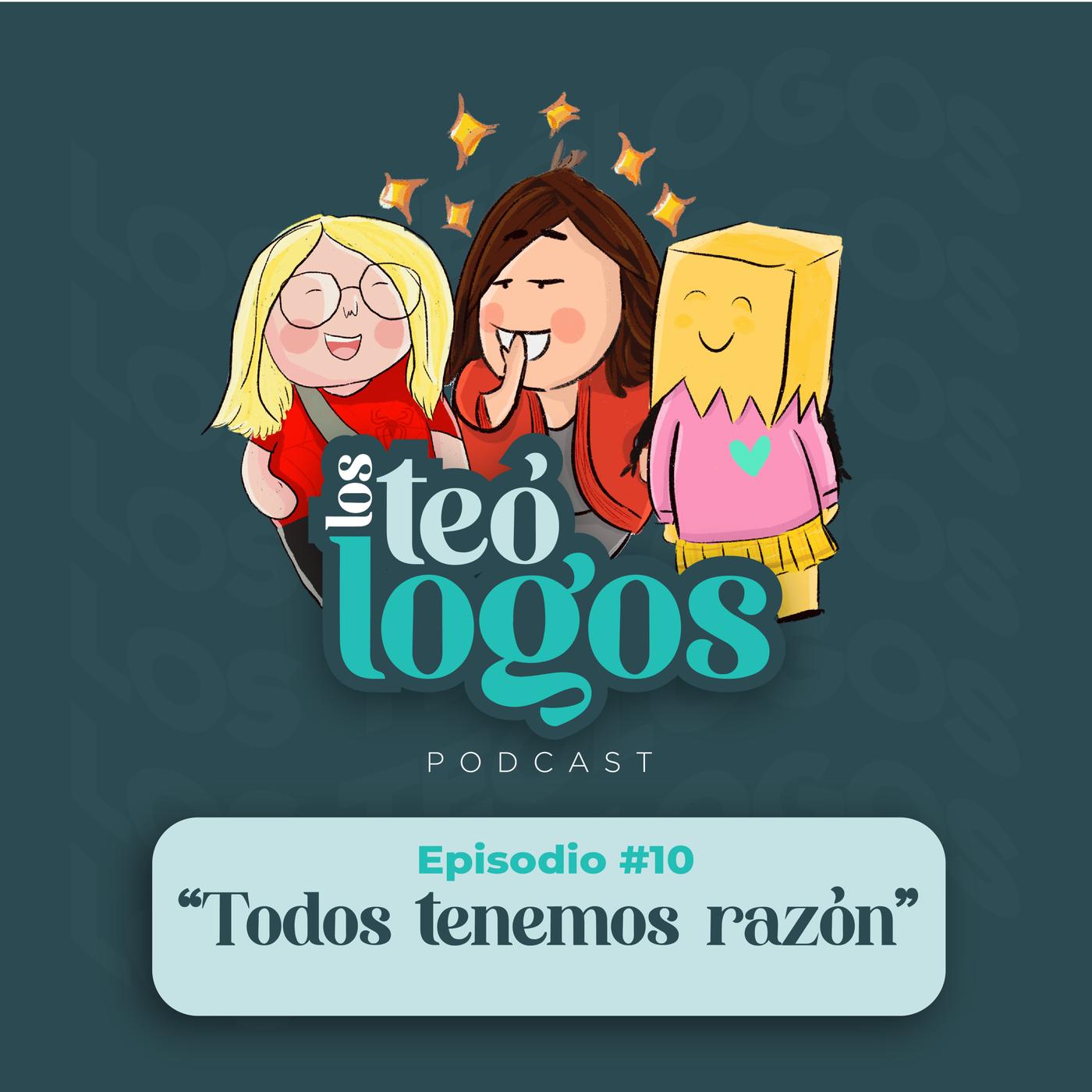 T2E10 / Los Teólogos Todos tenemos razón Los Teólogos (pódcast