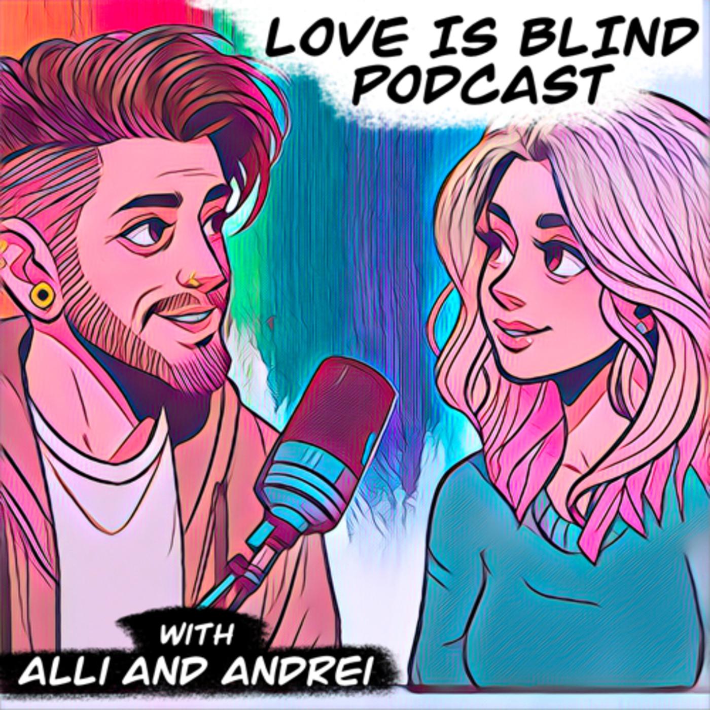 Love Is Blind Podcast - Alli and Andrei | Listen Notes