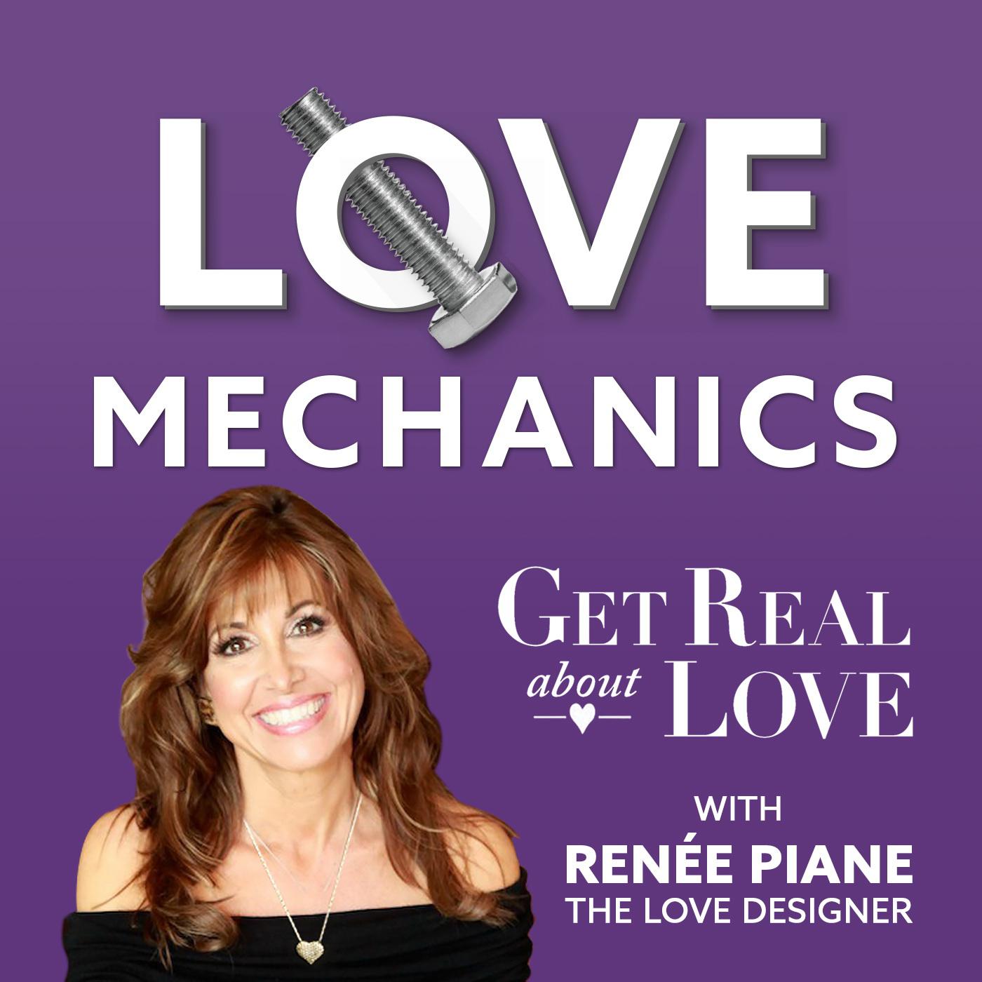 Love Mechanics Get Real about LOVE with Renee Piane Listen Notes 