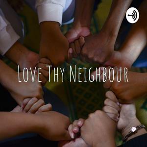 Love Thy Neighbour