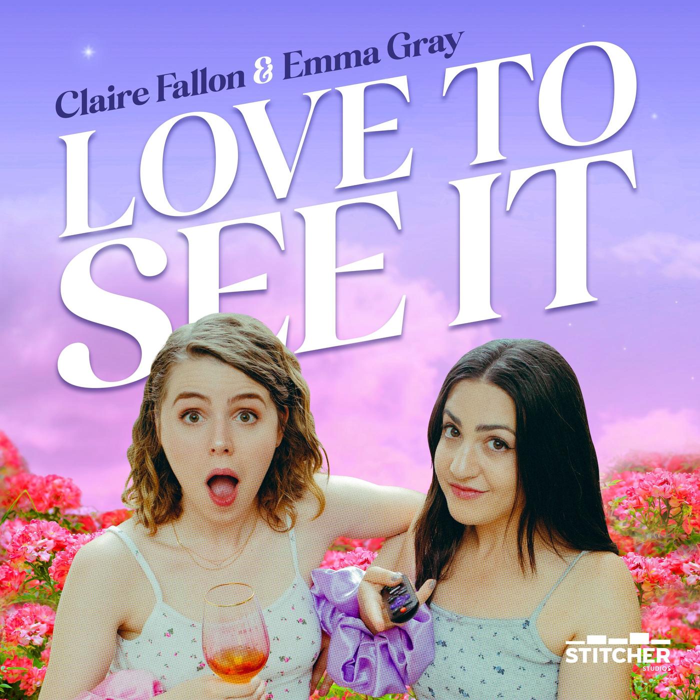 Love to See It with Emma and Claire (pódcast) - Stitcher & Claire Fallon,  Emma Gray | Listen Notes