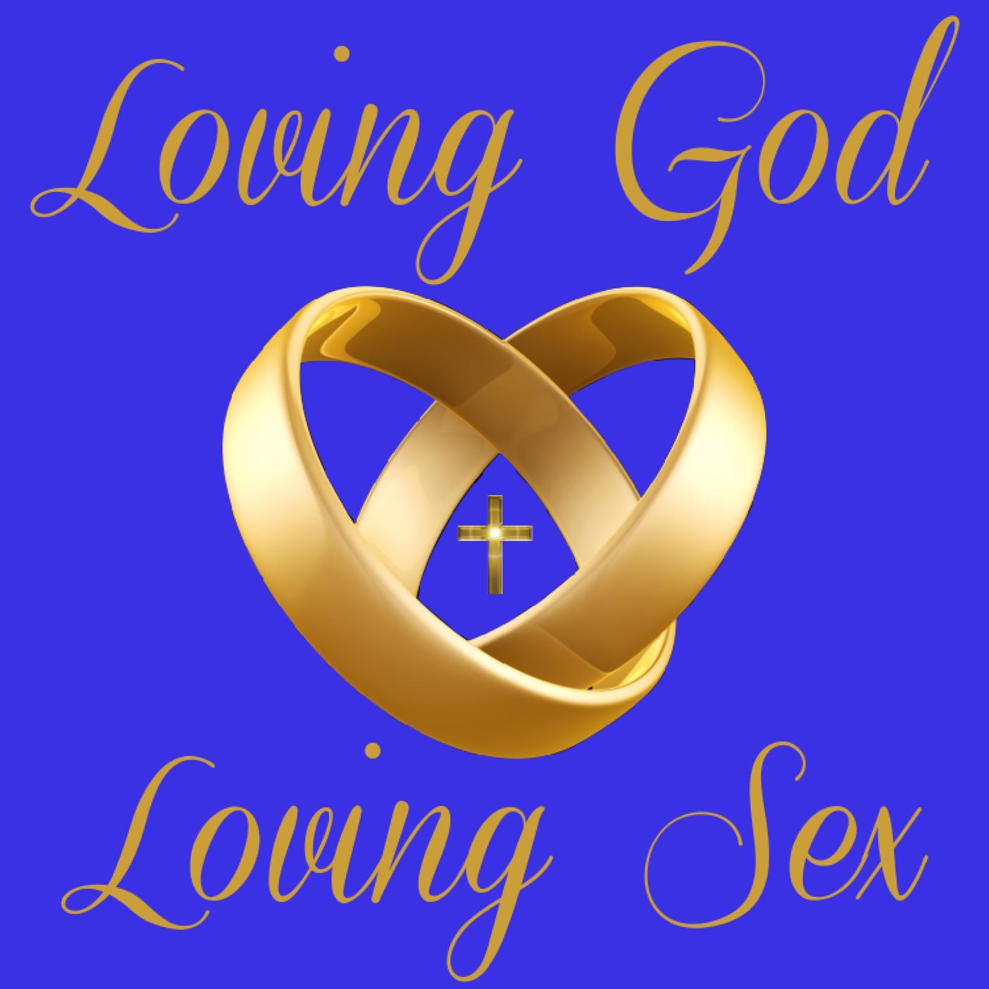 Loving God, Loving Sex (podcast) - Loving God | Listen Notes