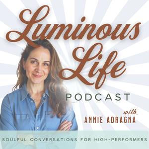 Luminous Life Podcast: Soulful Conversations for High-Performers