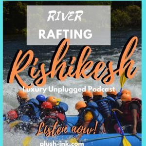 Rishikesh River Rafting Adventure & Luxury Travel Guide | Ganga, Yoga & Spiritual Bliss