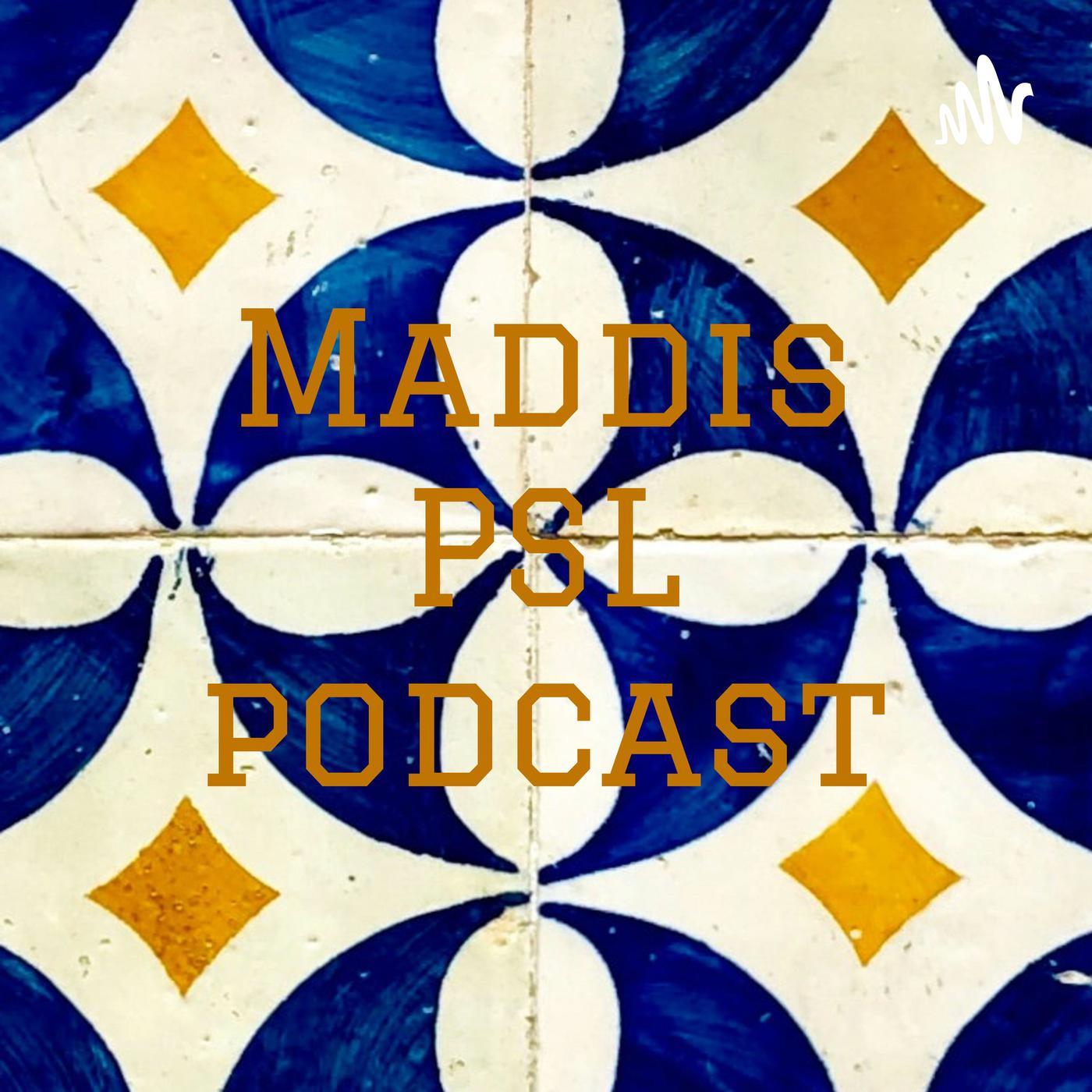 Maddis PSL podcast