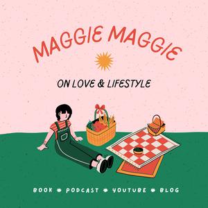 Maggie Maggie's Podcast on Love & Lifestyle