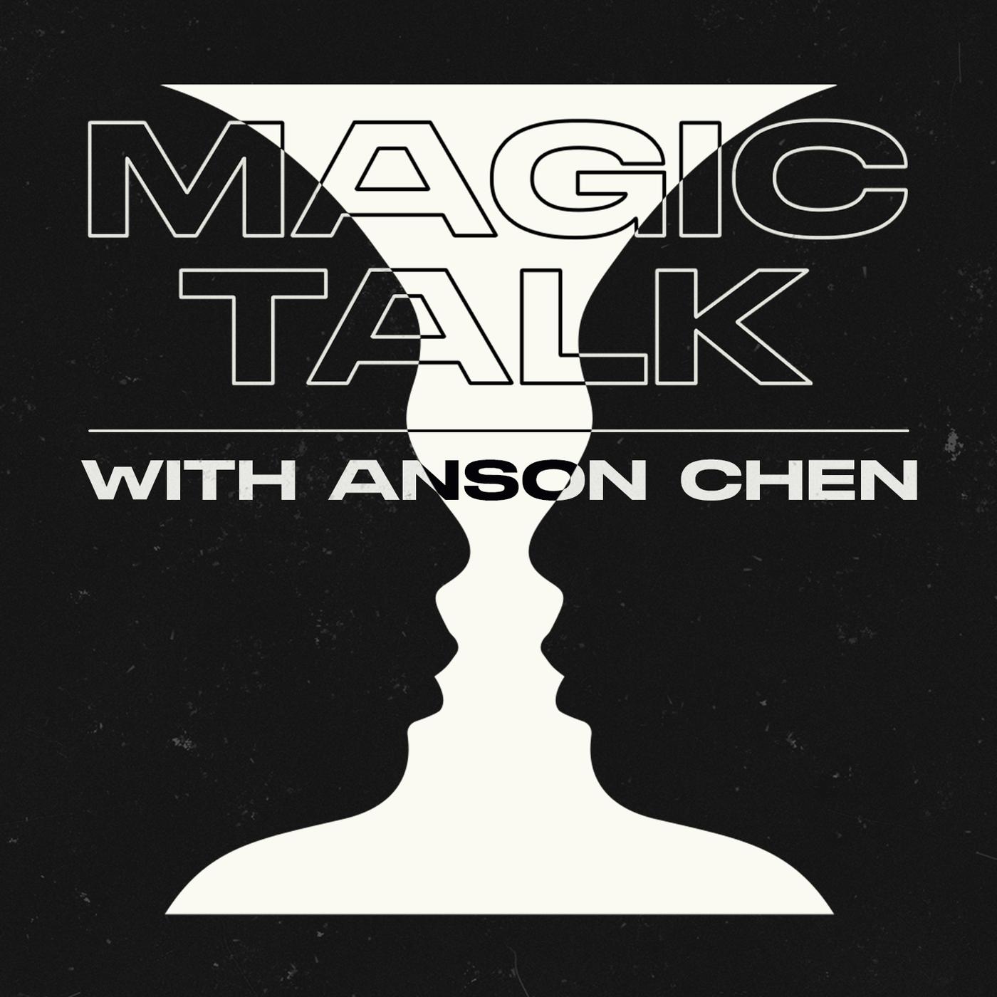 Magic Talk (podcast) - Anson Chen | Listen Notes