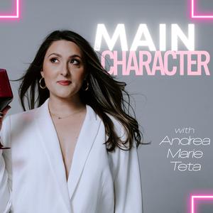Main Character with Andrea Marie Teta