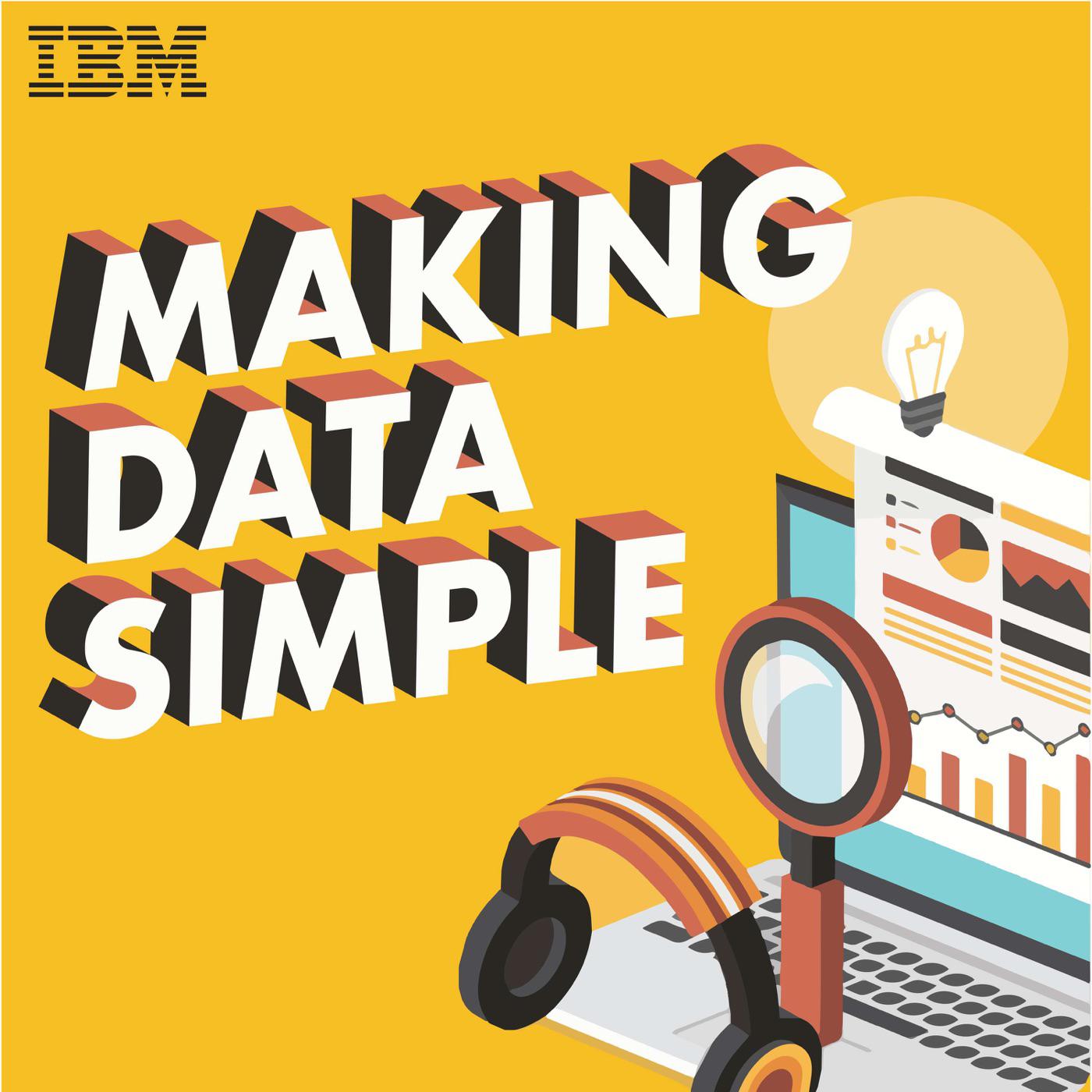 Making Data Simple (podcast) - IBM Big Data & Analytics Hub | Listen Notes