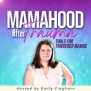 Mamahood After Trauma | Trauma Informed Parenting, Emotional Regulation for Moms