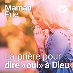 La prière pour dire « oui » à Dieu