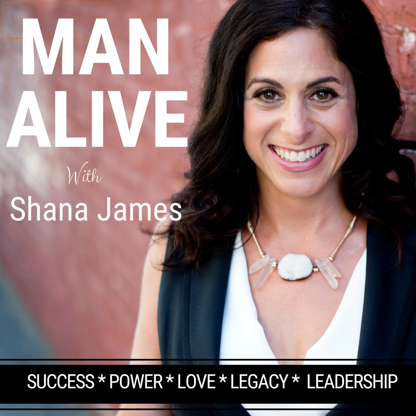 Man Alive (podcast) - Shana James | Listen Notes