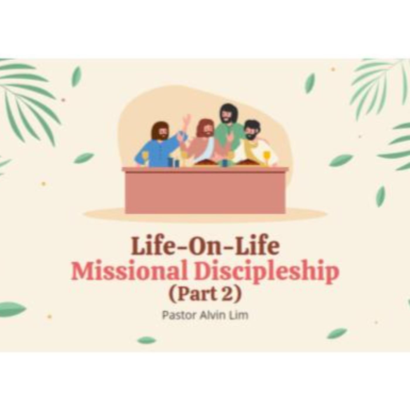 17 Mar 2024 : Life-On-Life Missional Disciples Part 2 by Rev Dr Alvin ...