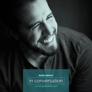 Mark Henick in Conversation