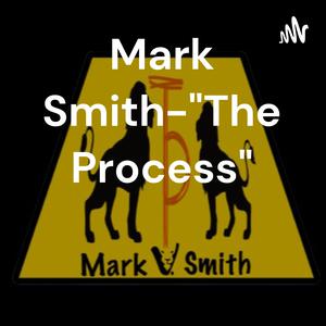 Mark Smith-"The Process"