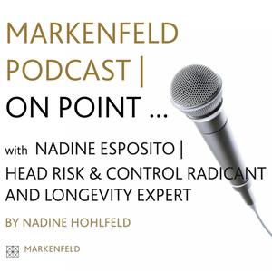 MARKENFELD PODCAST | ON POINT WITH NADINE ESPOSITO (HEAD RISK & CONTROL RADICANT AND LONGEVITY EXPERT)