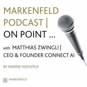 MARKENFELD PODCAST | ON POINT WITH MATTHIAS ZWINGLI (FOUNDER CONNECT AI)
