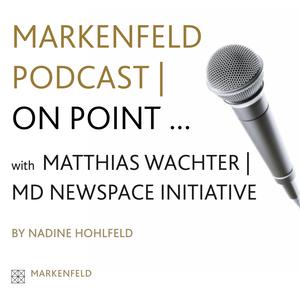 MARKENFELD PODCAST | ON POINT WITH MATTHIAS WACHTER (MD NEWSPACE)