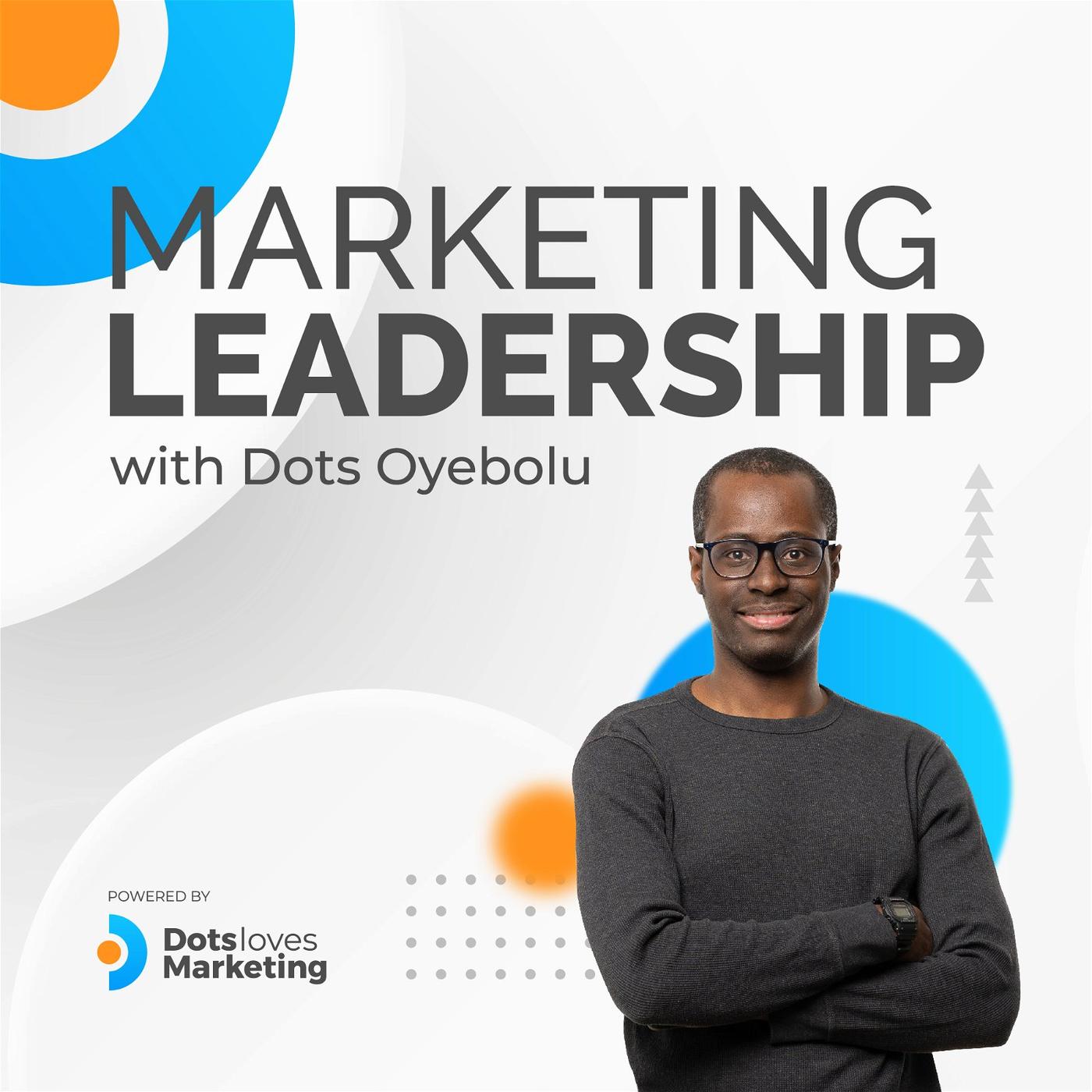 Marketing Leadership Podcast: Strategies From Wise D2C & B2B Marketers