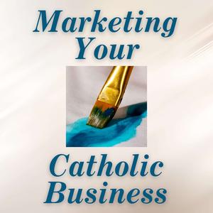 Marketing Your Catholic Business