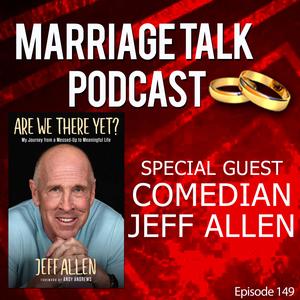 Comedian Jeff Allen – Marriage, Addiction, and Healing
