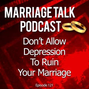Don’t Let Depression Destroy Your Marriage