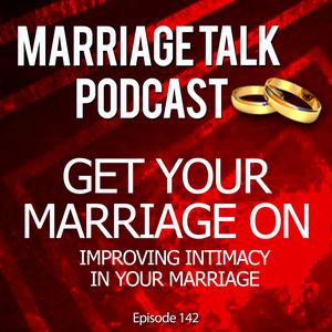 Get Your Marriage On – Improving Sexual Intimacy