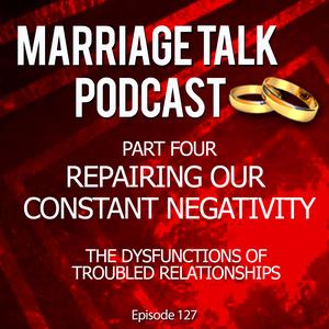 Healing The Negativity In Your Marriage – Ep 127