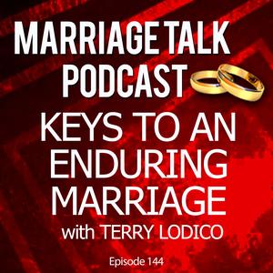 Keys To An Enduring Marriage – w/ Terry Lodico