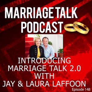Marriage Talk 2.0 w/ Jay and Laura Laffoon