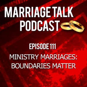 Ministry Marriages: Boundaries Matter – Ep 111