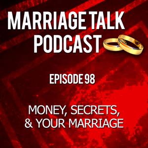 Money, Secrets, and Your Marriage – Ep 98