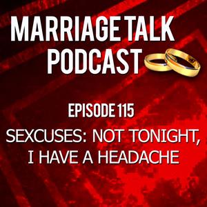 Sexcuses: Not Tonight, I Have Another Headache – Ep 115