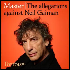 Master: the allegations against Neil Gaiman Master: the allegations against Neil Gaiman