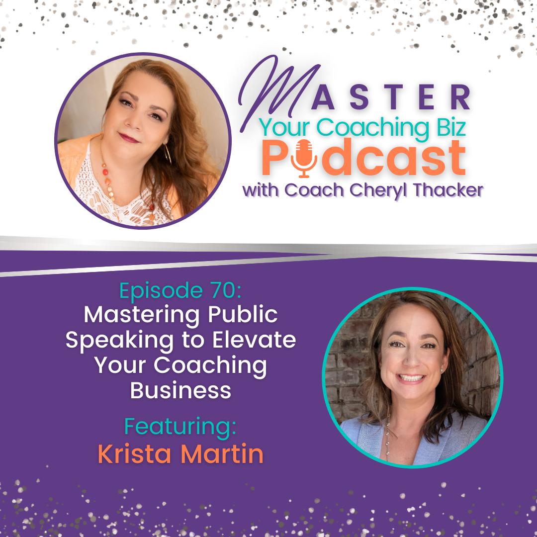 70: MASTERING PUBLIC SPEAKING TO ELEVATE YOUR COACHING BUSINESS WITH ...