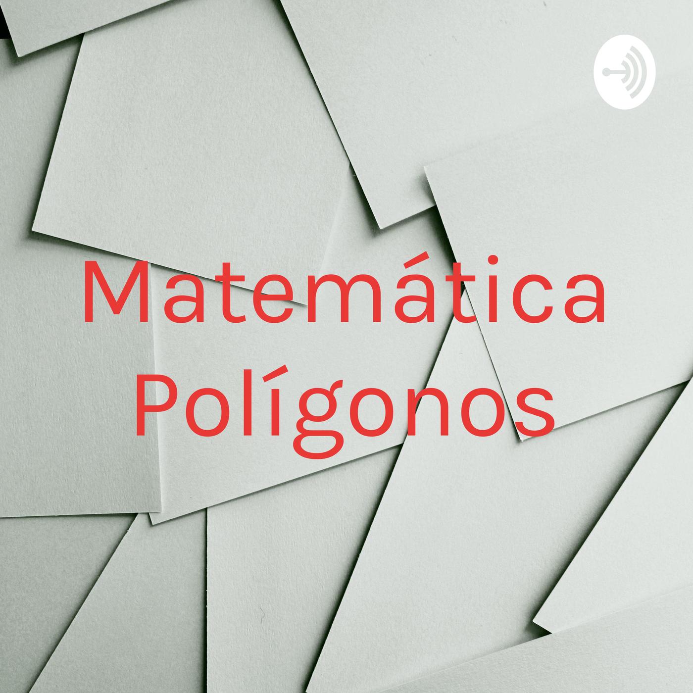 Navegação Pela História - Matemática Polígonos (podcast) | Listen Notes