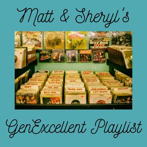 Matt & Sheryl's GenExcellent Playlist 