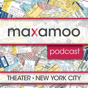 Maxamoo's New York City Theater Podcast Maxamoo's New York City Theater Podcast