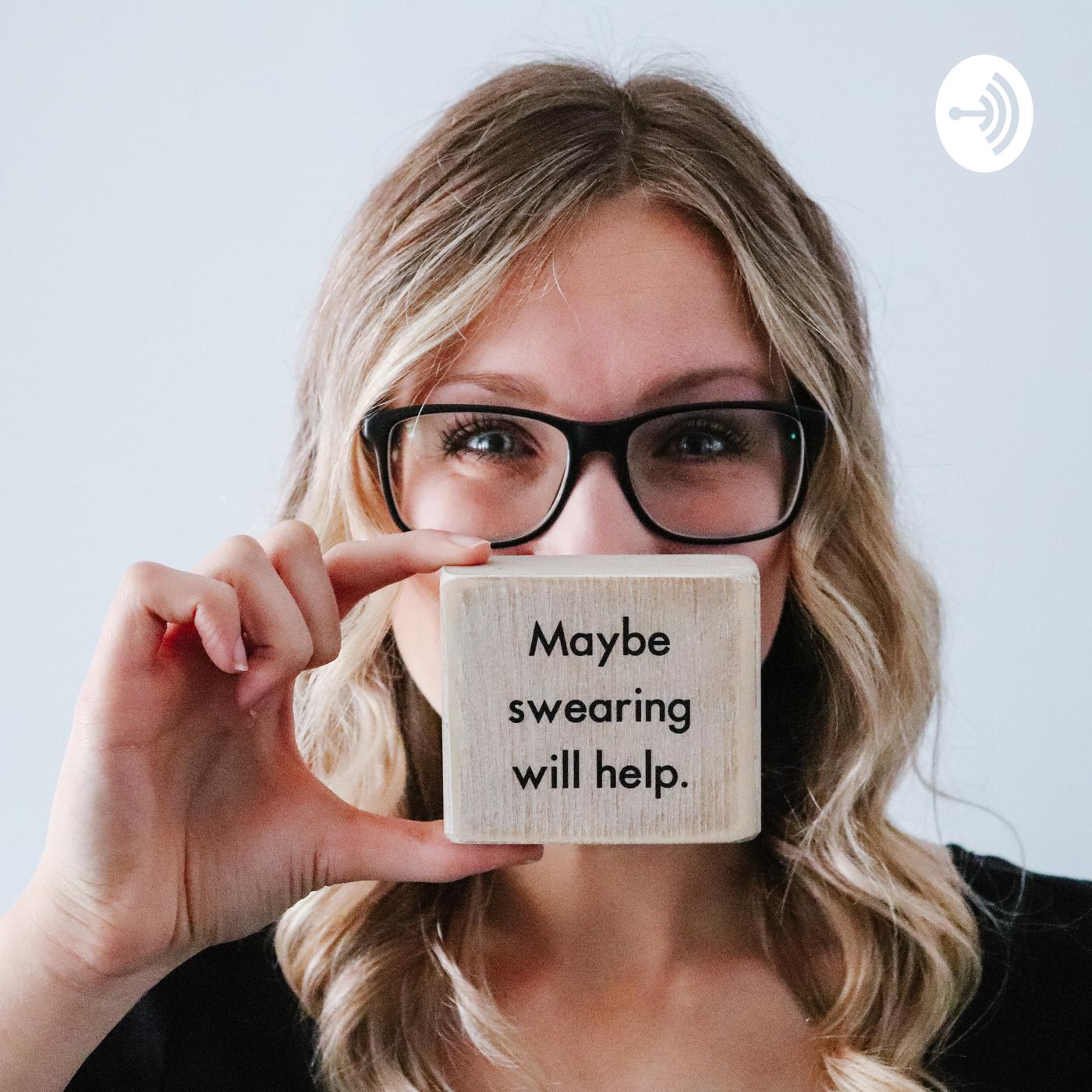 Maybe Swearing Will Help (podcast) - Katerina Moore | Listen Notes