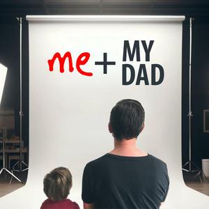 Me and My Dad