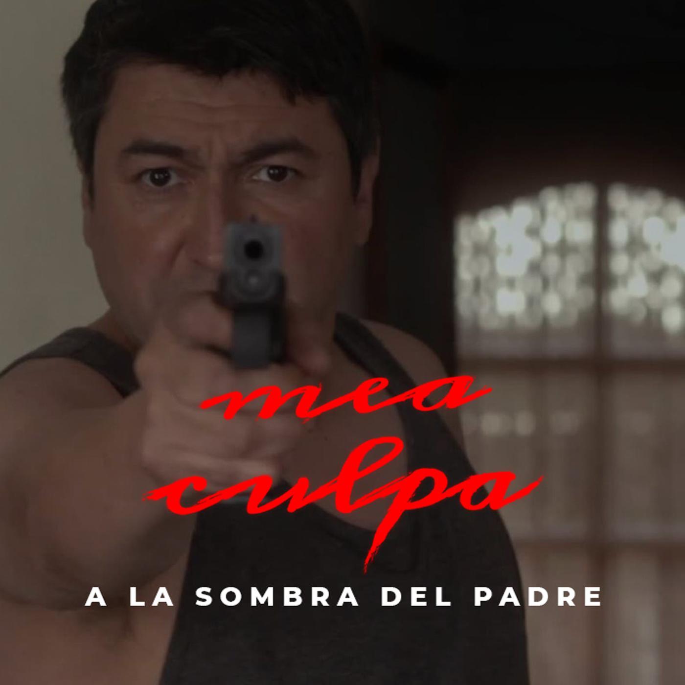 A La Sombra Del Padre | Mea Culpa - Mea Culpa - Podcast | Listen Notes