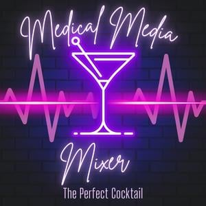 Medical Media Mixer: The Perfect Cocktail- your go-to health and wellness podcast, shaken with cocktails and stirred with entertainment and media.