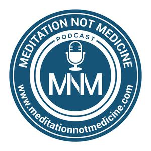 Meditation Not Medicine