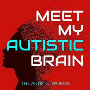 Meet My Autistic Brain 