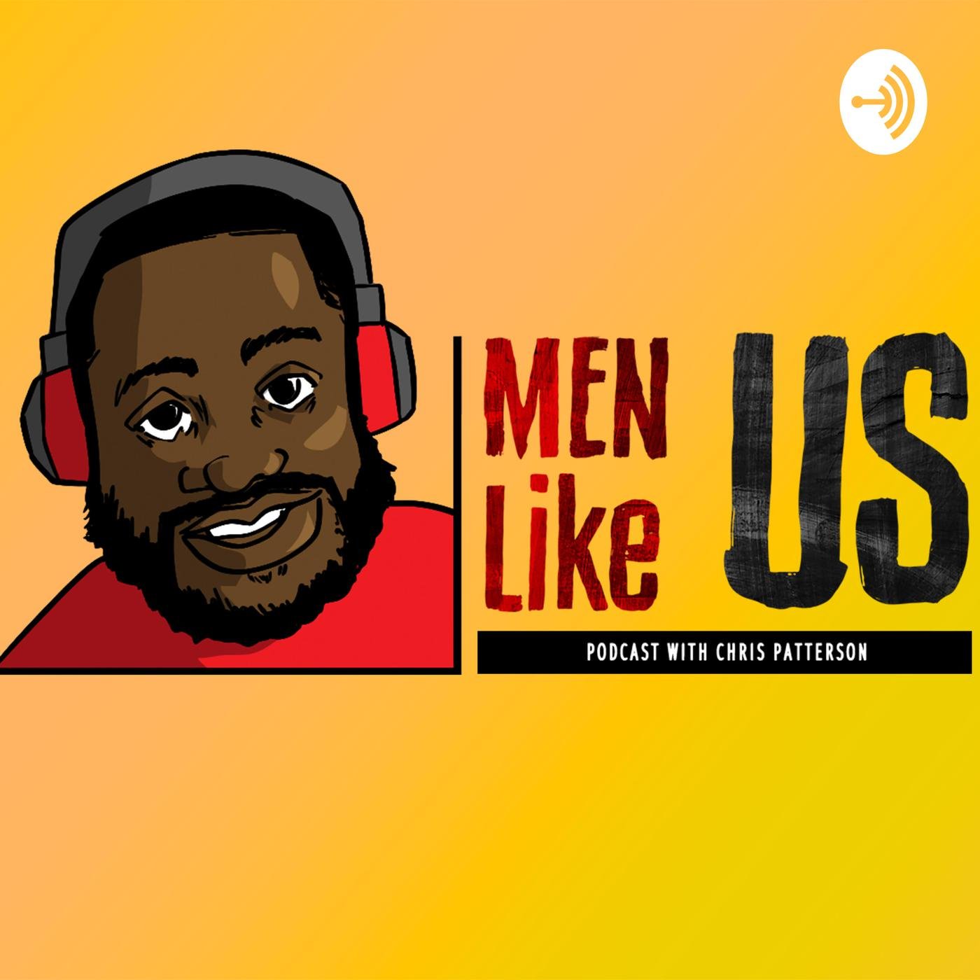 Men Like Us Podcast with Chris Patterson - Christopher Patterson | Listen  Notes