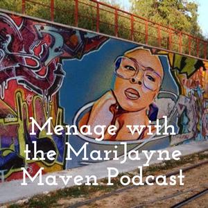 Menage with the MariJayne Maven Podcast