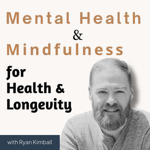 Mental Health & Mindfulness for Health & Longevity