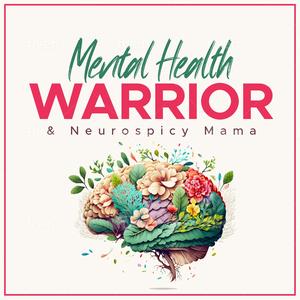 Mental Health Warrior | Neurodivergent Advocate